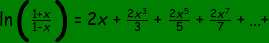 gif.latex?\small%20\inline%20\dpi{120}%20\bg_green%20\fn_cs%20\ln\left%20(\frac{1+x}{1-x}%20\right%20)=2%20x+\frac{2%20x^3}{3}+\frac{2%20x^5}{5}+\frac{2%20x^7}{7}+...+